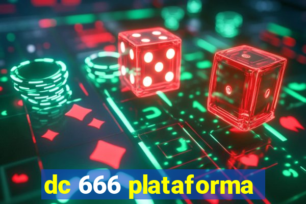 dc 666 plataforma